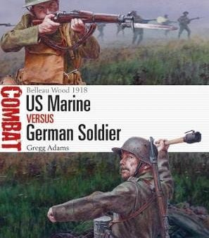 Gregg Adams: US Marine vs German Soldier [2018] paperback Supply