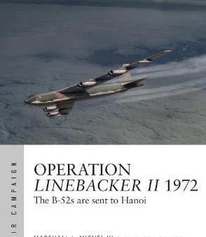 Iii Marshall Michel: Operation Linebacker II 1972 [2018] paperback on Sale