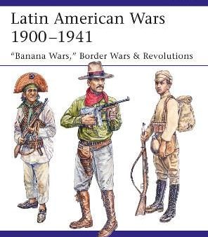 Philip S Jowett: Latin American Wars 1900-1941 [2018] paperback Hot on Sale