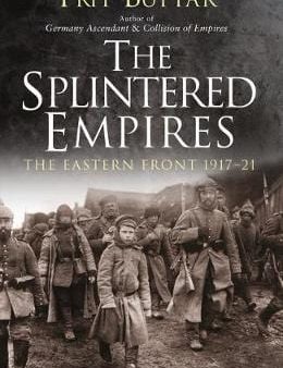 Prit Buttar: The Splintered Empires [2018] paperback Online Sale