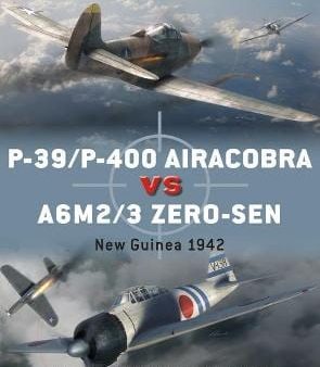 Michae Clarkingbould: P-39 P-400 Airacobra vs A6M2 3 Zero-sen [2018] paperback For Cheap