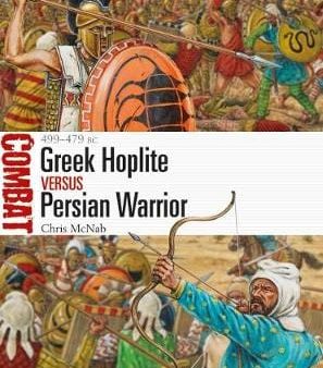 Chris Mcnab: Greek Hoplite vs Persian Warrior [2018] paperback Supply