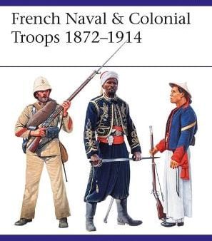 Rene Charand: French Naval & Colonial Troops 1872-1914 [2018] paperback Fashion