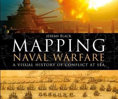 Jeremy Black: Mapping Naval Warfare [2017] hardback Online Sale