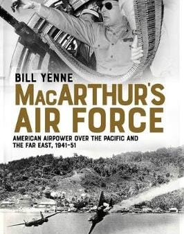 Bill Yenne: MacArthur s Air Force [2019] hardback For Discount