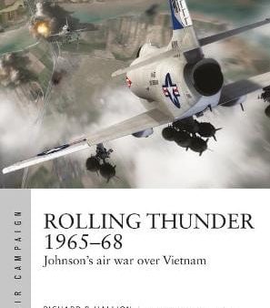 Richard P Hallion: Rolling Thunder 1965-68 [2018] paperback Online Sale