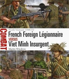 Martin Windrow: French Foreign Legionnaire vs Viet Minh Insurgent [2018] paperback Online now