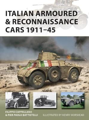 Filippe Cappellano: Italian Armoured & Reconnaissance Cars 1911-45 [2018] paperback Online Sale