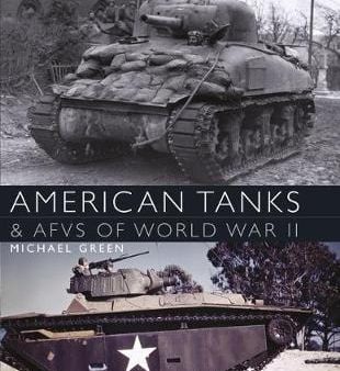 Michael Green: American Tanks & AFVs of World War II [2018] paperback on Sale