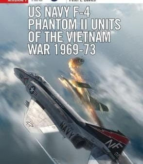 Peter E Davies: US Navy F-4 Phantom II Units of the Vietnam War 1969-73 [2018] paperback on Sale