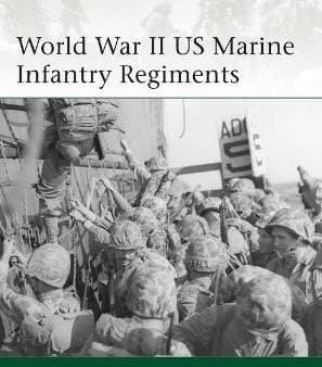 Gordon L Rottman: World War II US Marine Infantry Regiments [2018] paperback Fashion